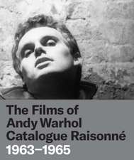 The Films of Andy Warhol Catalogue Raisonne: 1963-1965