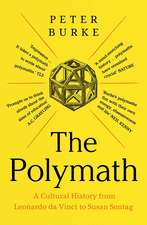 The Polymath: A Cultural History from Leonardo da Vinci to Susan Sontag