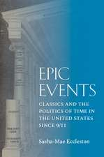 Epic Events: Classics and the Politics of Time in the United States since 9/11