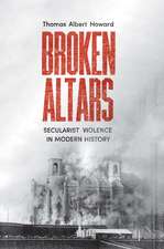 Broken Altars: Secularist Violence in Modern History