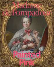 Madame de Pompadour: Painted Pink