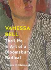 Vanessa Bell: The Life and Art of a Bloomsbury Radical