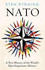 NATO: From Cold War to Ukraine, a History of the World’s Most Powerful Alliance