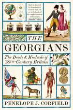 The Georgians – The Deeds and Misdeeds of 18th–Century Britain