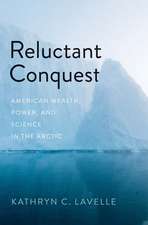 Reluctant Conquest: American Wealth, Power, and Science in the Arctic