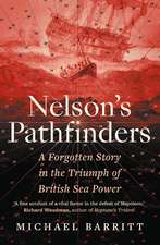 Nelson's Pathfinders: A Forgotten Story in the Triumph of British Seapower