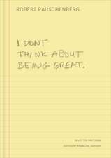 I Don't Think About Being Great: Selected Writings