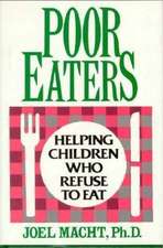 Poor Eaters: Helping Children Who Refuse to Eat