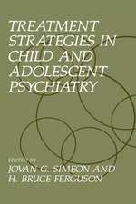 Treatment Strategies in Child and Adolescent Psychiatry