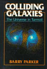 Colliding Galaxies: The Universe in Turmoil