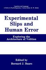 Experimental Slips and Human Error: Exploring the Architecture of Volition