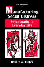 Manufacturing Social Distress: Psychopathy in Everyday Life