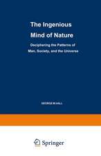 The Ingenious Mind of Nature: Deciphering the Patterns of Man, Society, and the Universe