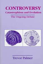 Controversy Catastrophism and Evolution: The Ongoing Debate