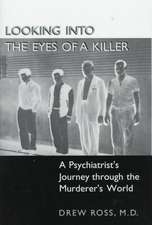 Looking into the Eyes of a Killer: A Psychiatrist’s Journey through the Murderer’s World