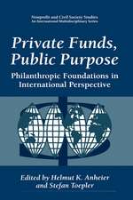 Private Funds, Public Purpose: Philanthropic Foundations in International Perspective