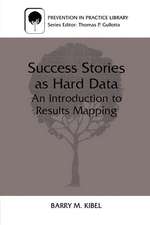 Success Stories as Hard Data: An Introduction to Results Mapping