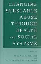 Changing Substance Abuse Through Health and Social Systems