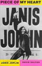 Piece Of My Heart: A Portrait of Janis Joplin