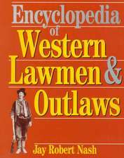 Encyclopedia Of Western Lawmen and Outlaws