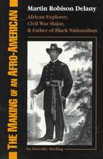 The Making Of An Afro-american: Martin Robison Delany, 1812-1885