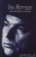 Van Morrison: Inarticulate Speech of the Heart