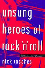 Unsung Heroes Of Rock 'n' Roll: The Birth Of Rock In The Wild Years Before Elvis