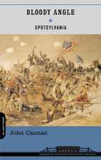 Bloody Angle: Hancock's Assault On The Mule Shoe Salient, May 12, 1864