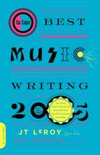 Da Capo Best Music Writing 2005: The Year's Finest Writing on Rock, Hip-Hop, Jazz, Pop, Country, & More