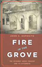 Fire in the Grove: The Cocoanut Grove Tragedy and Its Aftermath