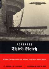 Fortress Third Reich: German Fortifications and Defense Systems in World War II