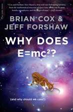 Why Does E=mc2?: (And Why Should We Care?)