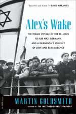 Alex's Wake: The Tragic Voyage of the St. Louis to Flee Nazi Germanyand a Grandsons Journey of Love and Remembrance