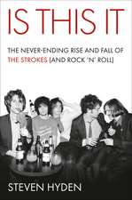 Is This It: The Never-Ending Rise and Fall of The Strokes (and Rock ‘n’ Roll)