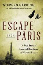 Escape from Paris: Resistance, Love, and Betrayal in World War II Paris