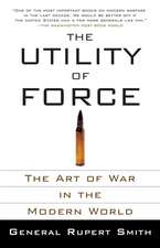 The Utility of Force: The Art of War in the Modern World