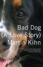 Bad Dog: (A Love Story)