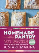 The Homemade Pantry: 101 Foods You Can Stop Buying and Start Making