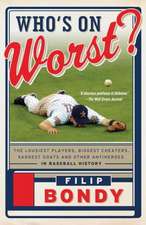 Who's on Worst?: The Lousiest Players, Biggest Cheaters, Saddest Goats and Other Antiheroes in Baseball History