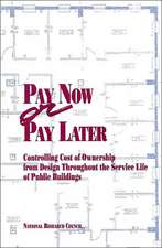 Pay Now or Pay Later: Controlling Cost of Ownership from Design Throughout the Service Life of Public Buildings