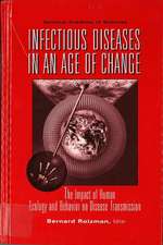 Infectious Diseases in an Age of Change: The Impact of Human Ecology and Behavior on Disease Transmission