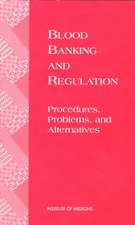 Blood Banking and Regulation: Procedures, Problems, and Alternatives