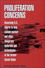 Proliferation Concerns: Assessing U.S. Efforts to Help Contain Nuclear and Other Dangerous Materials and Technologies in the Former Soviet Uni