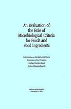 An Evaluation of the Role of Microbiological Criteria for Foods and Food Ingredients