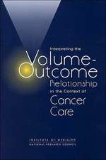 Interpreting the Volume-Outcome Relationship in the Context of Cancer Care