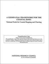 A Geospatial Framework for the Coastal Zone: National Needs for Coastal Mapping and Charting