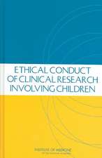 The Ethical Conduct of Clinical Research Involving Children