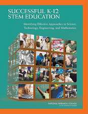 Successful K-12 Stem Education: Identifying Effective Approaches in Science, Technology, Engineering, and Mathematics