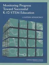 Monitoring Progress Toward Successful K-12 Stem Education: A Nation Advancing?