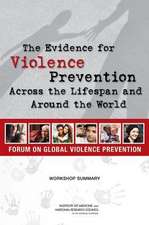 The Evidence for Violence Prevention Across the Lifespan and Around the World: Workshop Summary